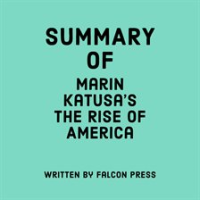 Summary of Marin Katusa's The Rise of America by Press, Falcon
